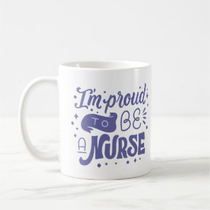 I'M PROUD TO A NURSE COFFEE MUG
