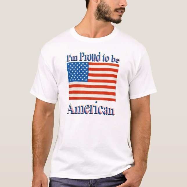 Im Proud to Be American T-Shirt (Front)