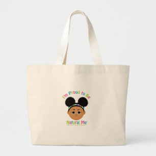 I'm Proud to Be Natural Me! Gifts Large Tote Bag