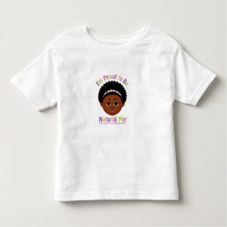 I'm Proud to Be Natural Me! Toddler T-Shirt
