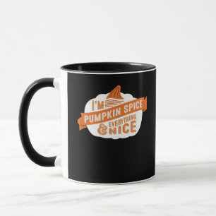 I'm Pumpkin Spice And Everything Nice Mug