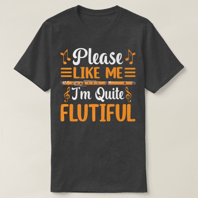 I'm Quite Flutiful Funny Flute Player Flautist Mus T-Shirt (Design Front)