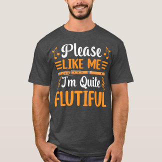 I'm Quite Flutiful Funny Flute Player Flautist Mus T-Shirt