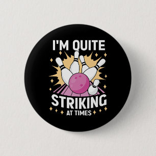 I'm Quite Striking At Times Bowling Lover Designs 6 Cm Round Badge