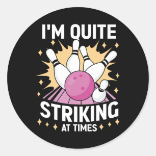 I'm Quite Striking At Times Bowling Lover Designs  Classic Round Sticker