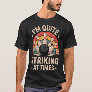 I'M Quite Striking Sometimes' Bowling Funny Tee Bo