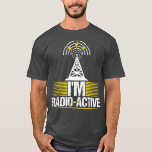 Im Radio-Active HAM Radio Broadcasting Amateur T-Shirt