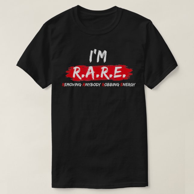 I'm RARE (Removing Anybody Robbing Energy)  Motiva T-Shirt (Design Front)