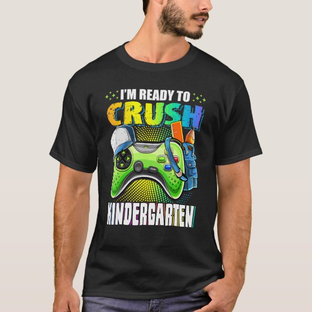 I'm Ready Crush Kindergarten Back To School Video  T-Shirt (Front)