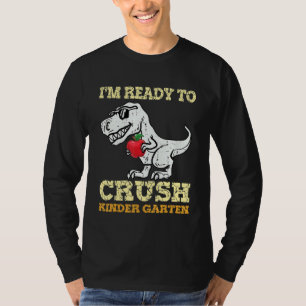 I'm Ready Crush Kindergarten Dinosaur Back To Scho T-Shirt