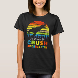 Im Ready Crush Kindergarten Dinosaur Back To Schoo T-Shirt