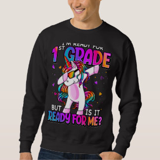I'm Ready For 1st Grade Back To School 1st Grade G Sweatshirt