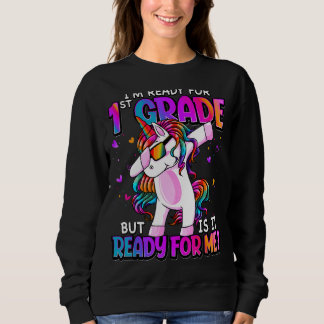 I'm Ready For 1st Grade Back To School 1st Grade G Sweatshirt