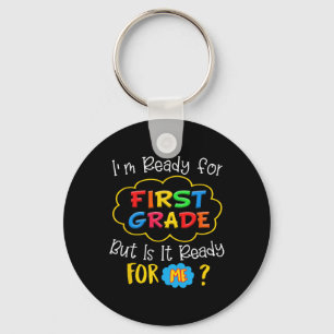 I'M READY FOR 1ST GRADE BUT IS IT READY FOR ME KEY RING