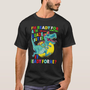 I'm Ready For 4Th Grade Back To School First Day O T-Shirt
