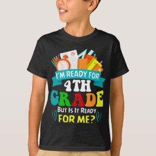 I'm Ready For 4th Grade Back To School T-Shirt