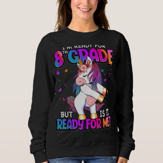 I'm Ready For 8th Grade   Back To School 8th Grade Sweatshirt