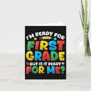 Im Ready For First Grade Back To School Teachers B Card