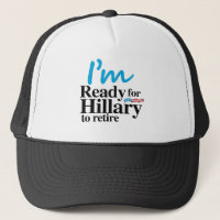 I'm Ready for Hillary to Retire -.png