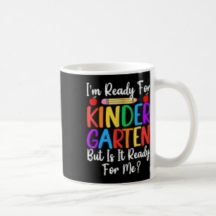 Im Ready For Kindergarten Back To School Teacher  Coffee Mug
