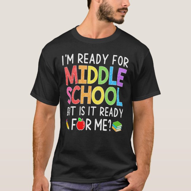 I'm Ready For Middle School Back To School   Stude T-Shirt (Front)