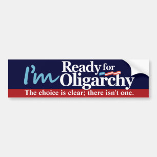 I'm Ready for Oligarchy Bumper Sticker
