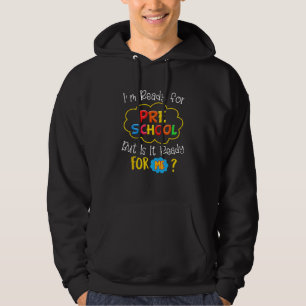 I'm Ready For Preschool But Is It Ready For Me Fun Hoodie
