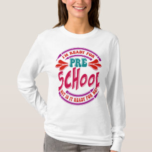 I'm Ready For School But Is It Ready For Me? Funny T-Shirt
