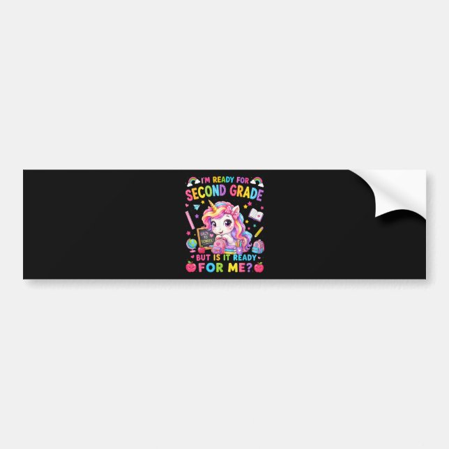 Im Ready for Second Grade Unicorn First Day Bumper Sticker (Front)