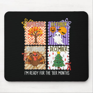Im Ready For The Ber Months Halloween Thanksgiving Mouse Pad