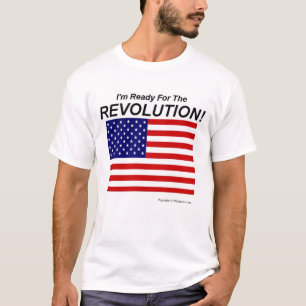 I'm Ready For The Revolution! T-Shirt