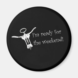 I'm ready for the weekend Magnet