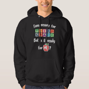 I'm Ready For Third Grade But Is It Ready For Me 3 Hoodie
