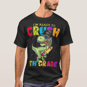 Im Ready o Crush 9th Grade Funny Dino I'm ready T-Shirt