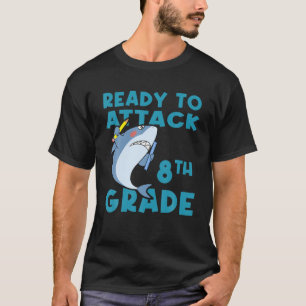 I'm Ready To Attack 8Th Grade Shark Back To School T-Shirt