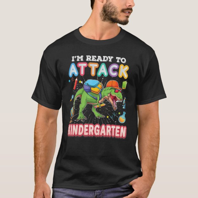 I'm Ready To Attack Kindergarten Back To School Di T-Shirt (Front)