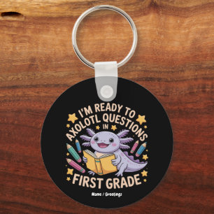 I'm Ready To Axolotl Questions First Grade Funny Key Ring