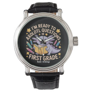 I'm Ready To Axolotl Questions First Grade Funny Watch