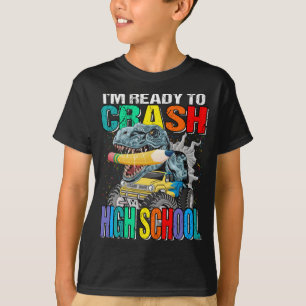 I'm Ready To Crash High School Monster Truck  T-Shirt