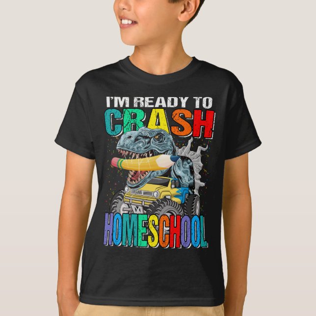 I'm Ready To Crash Homeschool Monster Truck  T-Shirt (Front)