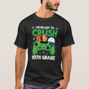 I'm Ready To Crush 10Th Grade Back To School Video T-Shirt