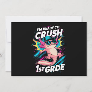 I'm Ready to Crush 1st Grade Axolotl Back School Invitation