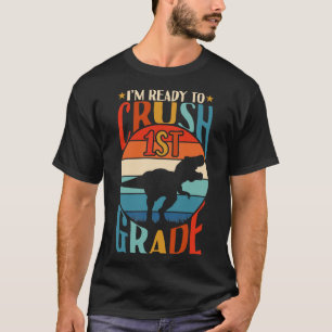 Im Ready To Crush 1st Grade Back To School 2 T-Shirt