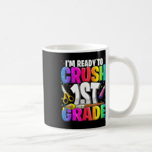 I'm Ready to Crush 1st Grade Back to School Art Ki Coffee Mug