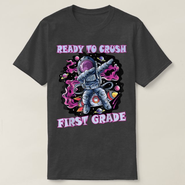 I'm Ready To Crush 1st Grade Back To School Astron T-Shirt (Design Front)