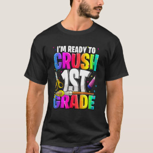I'm Ready To Crush 1st Grade Back To School Kit Gi T-Shirt