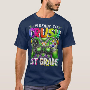 Im Ready to Crush 1st Grade Back to School Video G T-Shirt