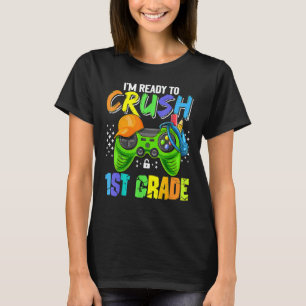 I'm Ready To Crush 1st Grade Back To School Video T-Shirt