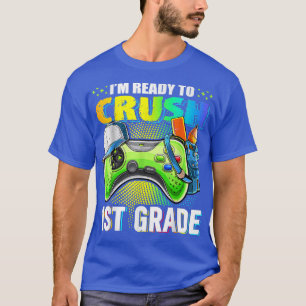I'm Ready To Crush 1st Grade Back To School Video  T-Shirt