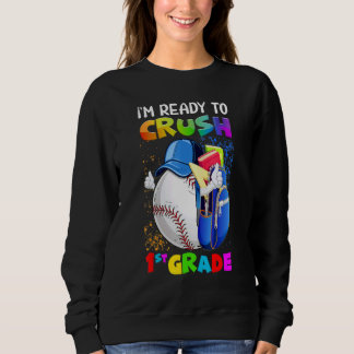 I'm Ready To Crush 1st Grade Baseball  Back To Sch Sweatshirt